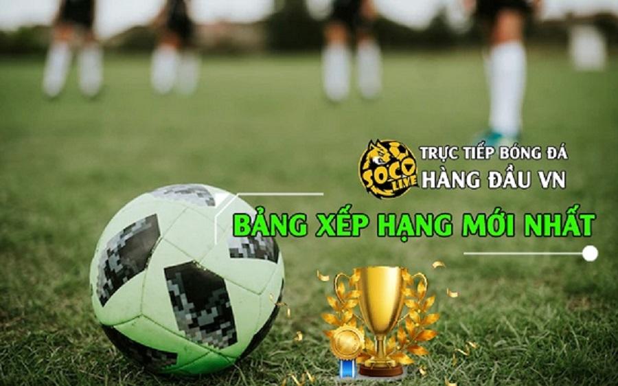 Bảng xếp hạng bóng đá Socolive TV sở hữu những lợi thế vượt trội Bảng xếp hạng bóng đá Socolive TV sở hữu những lợi thế vượt trội