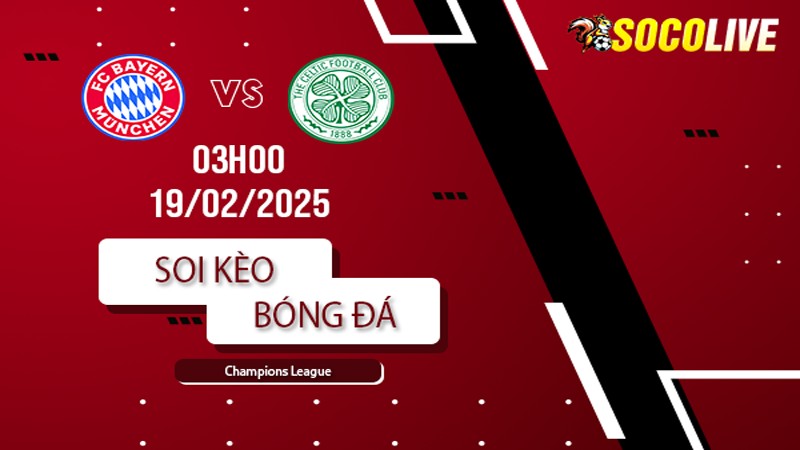 Soi kèo Bayern Munich vs Celtic