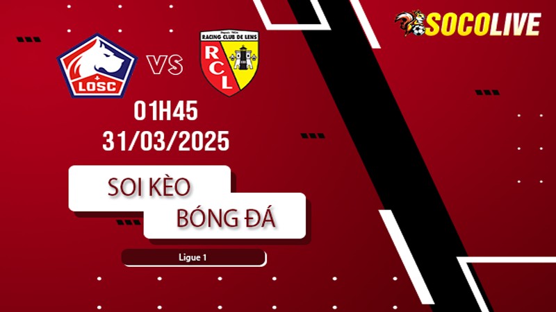 Soi kèo Lille vs Lens