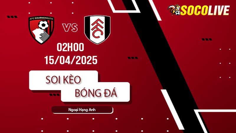 Soi kèo Bournemouth vs Fulham