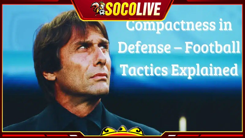 Chiến thuật bóng đá phòng ngự chặt chẽ là như thế nào?